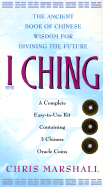 I Ching: The Ancient Book of Chinese Wisdom for Divining the Future