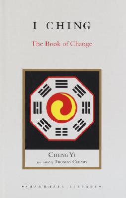 I Ching: The Book of Change - Yi, Cheng, and Cleary, Thomas F, PH.D. (Translated by)