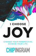 I Choose Joy: Change Your Perspective, Change Your Life