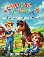 I Choose To Do Good: Finding Goodness in Everyday Moments