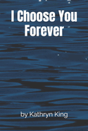 I Choose You Forever
