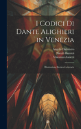 I Codici Di Dante Alighieri in Venezia: Illustrazioni Storico-Letterarie