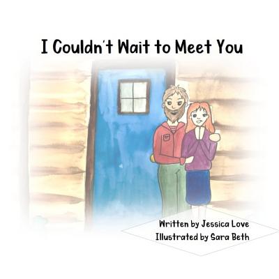 I Couldn't Wait to Meet You - Love, Jessica