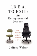 I.D.E.A. to Exit: An Entrepreneurial Journey
