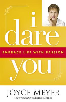 I Dare You: Embrace Life with Passion - Meyer, Joyce
