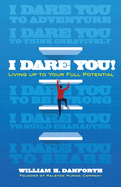 I Dare You!: Living Up to Your True Potential