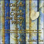 I Decide and I Create the Body I Want, A Weight Loss/Managment Session with a Mind-Body