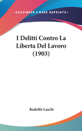 I Delitti Contro La Liberta del Lavoro (1903)