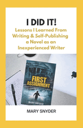 I Did It!: Lessons I Learned From Writing & Self-Publishing a Novel as an Inexperienced Writer