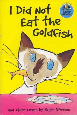 I Did Not Eat the Goldfish - Stevens, Roger