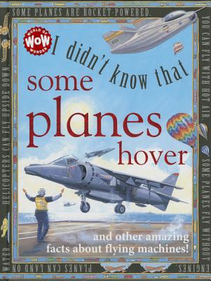 I Didn't Know That Some Planes Hover: I Didn't Know That... - Petty, Kate