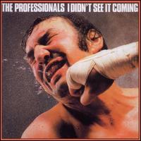 I Didn't See It Coming - The Professionals