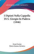 I Dipinti Nella Cappella Di S. Giorgio in Padova (1846)