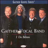 I Do Believe - Gaither Vocal Band