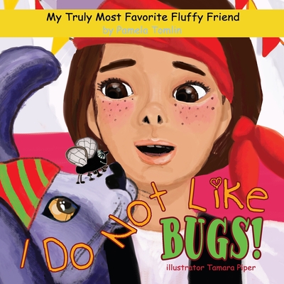 I Do Not Like Bugs! - Tomlin, Pamela