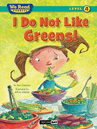 I Do Not Like Greens! (We Read Phonics Level 4 (Paperback))