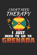 I Don't Need Therapy I Just Need To Go To Grenada: Grenada Notebook - Grenada Vacation Journal - Handlettering - Diary I Logbook - 110 White Blank Pages - 6 x 9