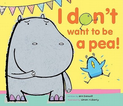 I Don't Want to Be a Pea! - Bonwill, Ann