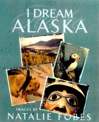 I Dream Alaska - Fobes, Natalie