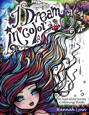I Dream in Color: An Inspirational Journey Coloring Book - Lynn, Hannah