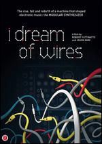 I Dream of Wires - Jason Amm; Robert Fantinatto