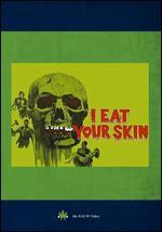 I Eat Your Skin