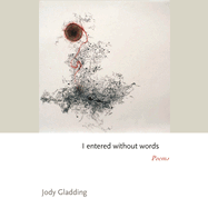 I Entered Without Words: Poems