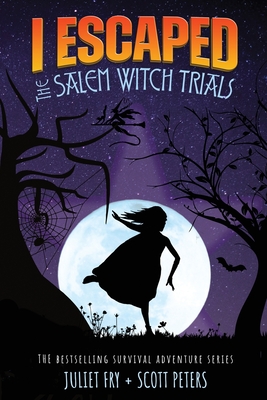 I Escaped The Salem Witch Trials: Salem, Massachusetts, 1692 - Peters, Scott, and Fry, Juliet