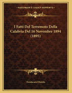 I Fatti del Terremoto Della Calabria del 16 Novembre 1894 (1895)