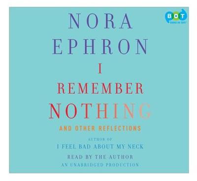 I Feel Bad about My Neck: And Other Thoughts on Being a Woman - Ephron, Nora (Read by)