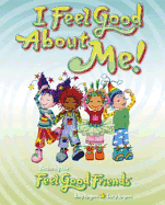 I Feel Good About Me!: Featuring the Feel Good Friends