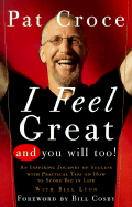 I Feel Great and You Will Too!: An Inspiring Journey of Success with Practical Tips on How to Score Big in Life