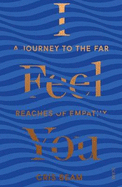 I Feel You: a journey to the far reaches of empathy