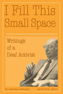 I Fill This Small Space: The Writings of a Deaf Activist Volume 9