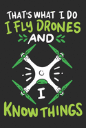 I Fly Drones And I Know Things: Notebook 6x9 Dotgrid White Paper 118 Pages - Funny Drone Pilot