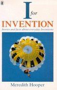 I for Invention: Stories and Facts Behind Everyday Inventions - Hooper, Meredith