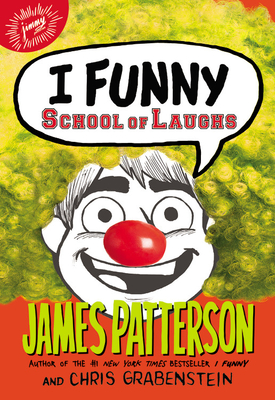 I Funny: School of Laughs - Patterson, James, and Grabenstein, Chris