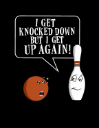 I Get Knocked Down But I Get Up Again: Funny Quotes and Pun Themed College Ruled Composition Notebook