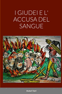 I Giudei E L' Accusa del Sangue