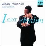 I Got Rhythm: Wayne Marshall Plays Gershwin
