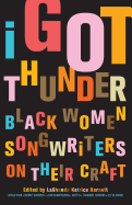 I Got Thunder: Black Women Songwriters and Their Craft