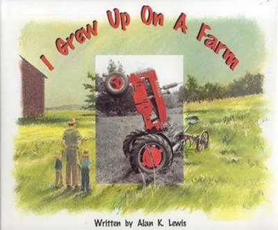 I Grew Up on a Farm - Lewis, Alan K