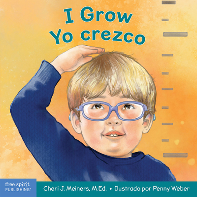 I Grow / Yo Crezco: A Book about Physical, Social, and Emotional Growth / Un Libro Sobre El Crecimiento Fsico, Social Y Emocional - Meiners, Cheri J, Ed