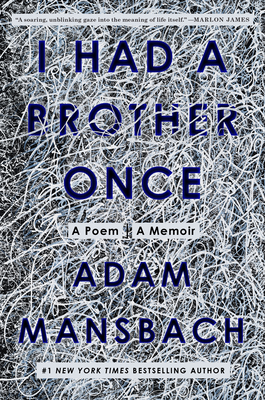 I Had a Brother Once: A Poem, a Memoir - Mansbach, Adam
