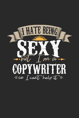 I Hate Being Sexy But I'm a Copywriter So I Can't Help It: Copywriter Notebook Copywriter Journal Handlettering Logbook 110 Journal Paper Pages 6 X 9 - Designs, Maximus