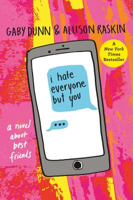 I Hate Everyone But You: A Novel about Best Friends - Dunn, Gaby, and Raskin, Allison