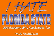 I hate Florida State : 303 reasons why you should, too