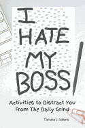 I Hate My Boss: Activities to Distract You From the Daily Grind