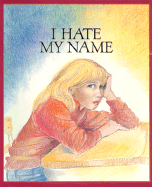 I Hate My Name - Grant, Eva, and Mayo, Gretchen Will (Illustrator)
