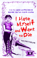 I Hate Myself and Want to Die: The 52 Most Depressing Songs You've Ever Heard